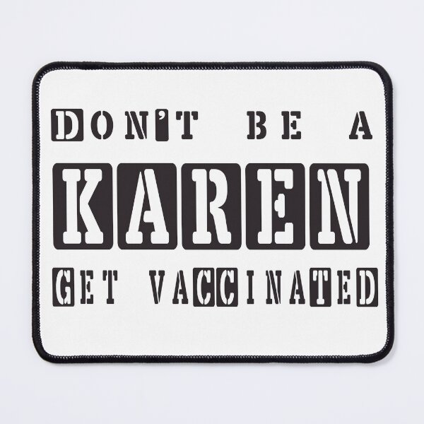 Item preview, Don't be a Karen. Get vaccinatted. designed and sold by shaynetwright.