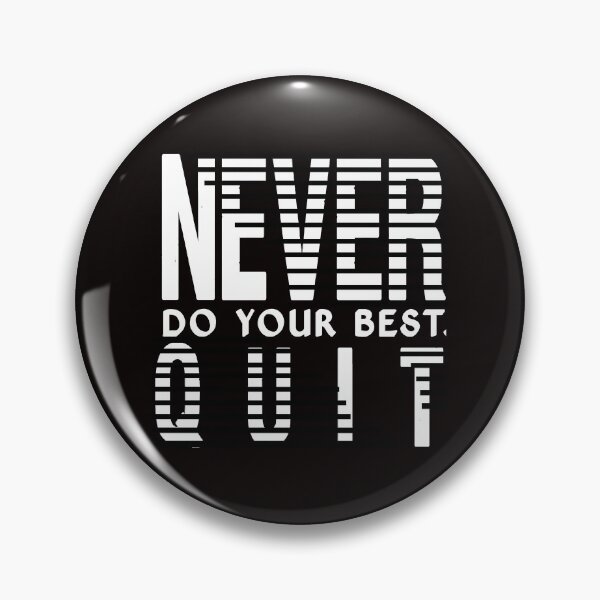 Item preview, NEVER DO YOUR BEST QUIT designed and sold by Hussain Shirts.