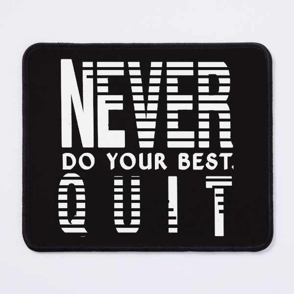 Item preview, NEVER DO YOUR BEST QUIT designed and sold by Hussain Shirts.