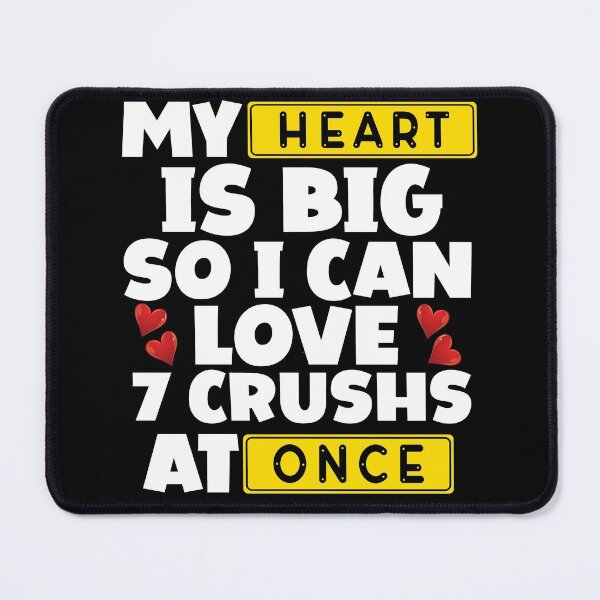 Item preview, My Heart Is Big So I Can Love 7 Crushs Once Sarcastic Lover designed and sold by Eddie SH.