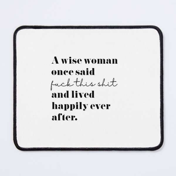 Item preview, A Wise Woman Once Said... designed and sold by GirlGangPrints.
