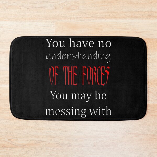 Item preview, You do not understand the forces you are messing with designed and sold by CottagePop.