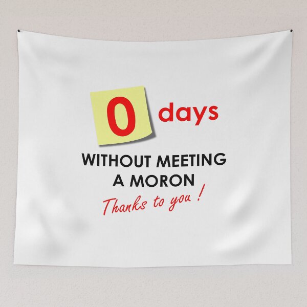 Item preview, Zero Days Without Meeting A Moron | Workplace Safety Notice designed and sold by SpoofTShirts.