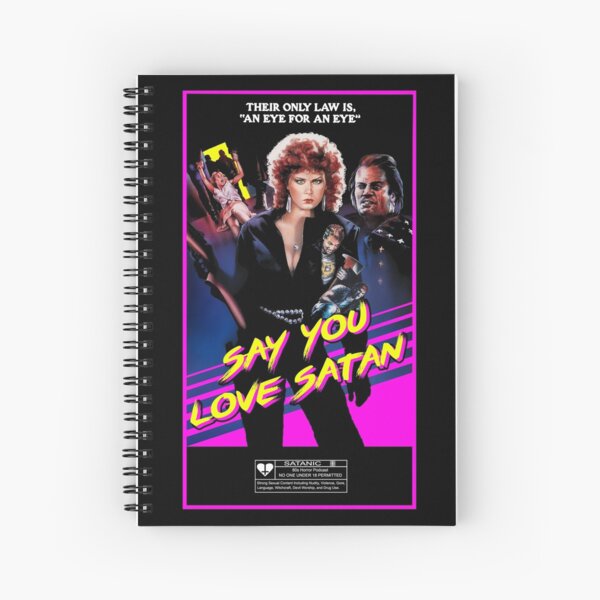 Say You Love Satan 80s Horror Podcast - Savage Streets Spiral Notebook