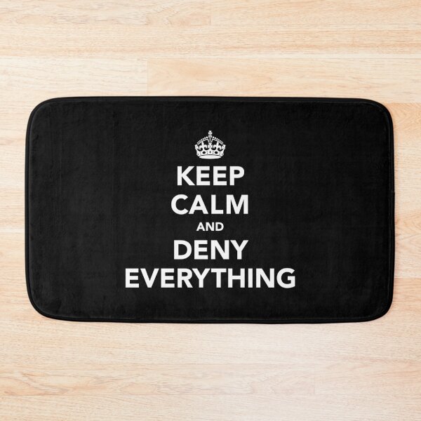 Item preview, Keep Calm and Deny Everything designed and sold by SpoofTShirts.