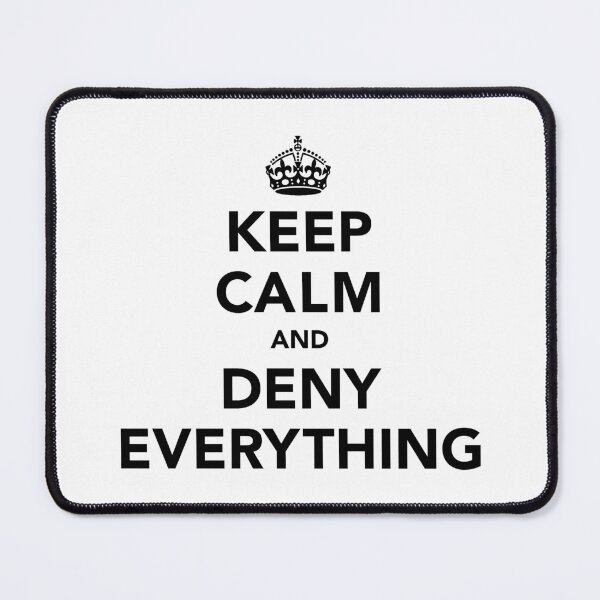 Item preview, Keep Calm and Deny Everything designed and sold by SpoofTShirts.