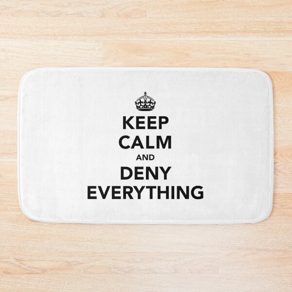 Item preview, Keep Calm and Deny Everything designed and sold by SpoofTShirts.
