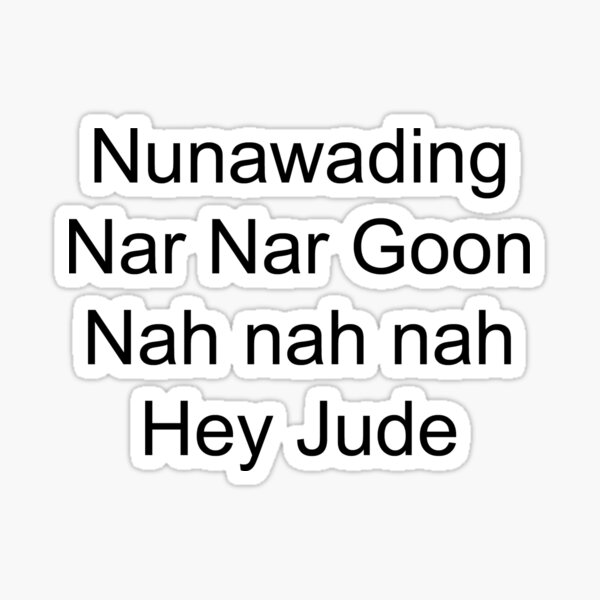 "Nunawading Nar Nar Goon Nah nah nah Hey Jude" Sticker for Sale by