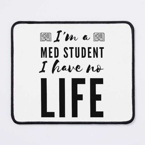 Item preview, I'm a Med Student I Have No Life (Black) designed and sold by charqui.