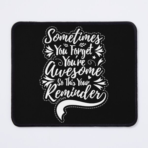 Item preview, Sometimes You Forget You're Awesome So This Your Reminder designed and sold by BadyA's.