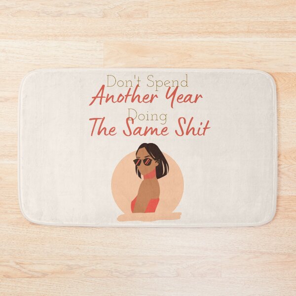 Item preview, Don't Spend Another Year Doing The Same Shit - Girl Quotes designed and sold by shellagrash.
