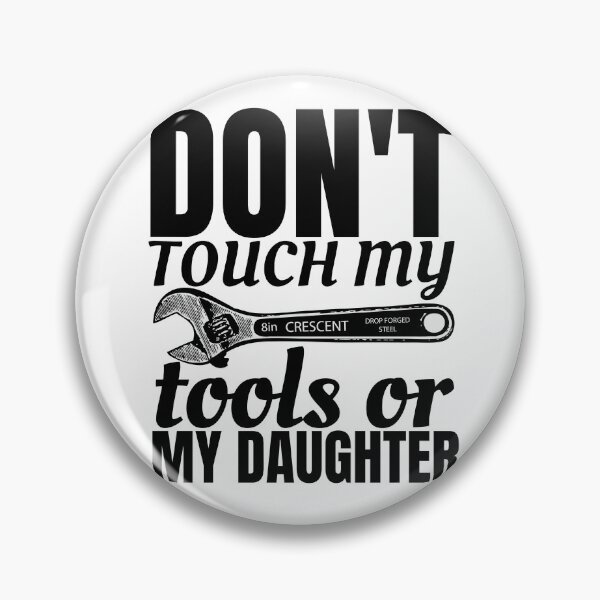 Item preview, dont touch my tools or my daughter Classic T-Shirt designed and sold by NIKENchop.