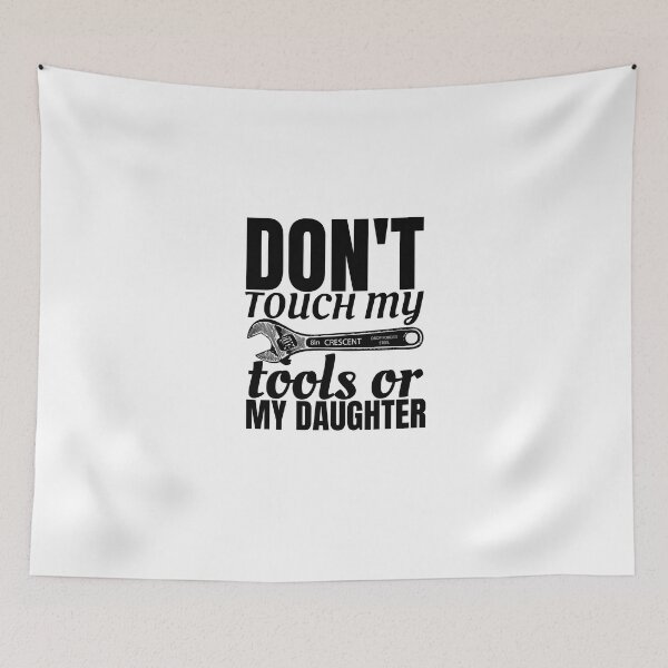 Item preview, dont touch my tools or my daughter Classic T-Shirt designed and sold by NIKENchop.