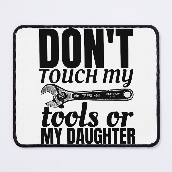Item preview, dont touch my tools or my daughter Classic T-Shirt designed and sold by NIKENchop.