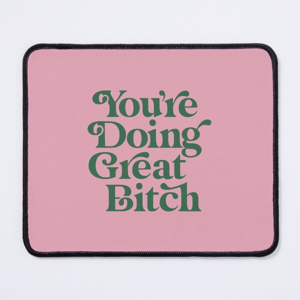 Item preview, You're Doing Great Bitch designed and sold by MotivatedType.