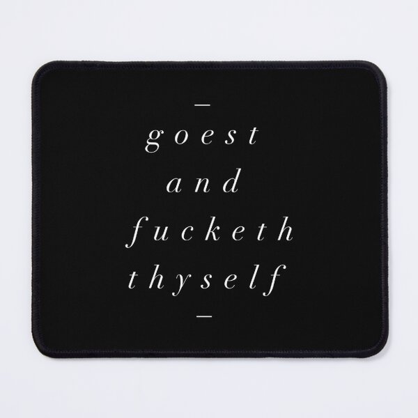 Item preview, Goest y Fucketh Thyself designed and sold by MotivatedType.