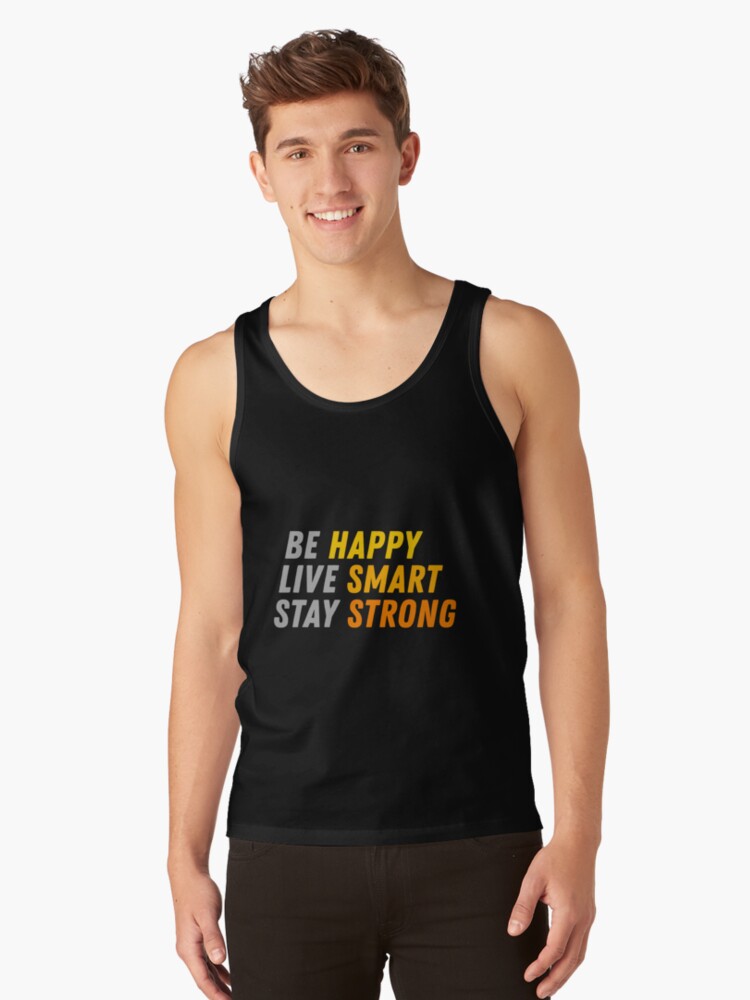 Thumbnail 1 of 3, Tank Top, Be Happy, Live Smart, Stay Strong designed and sold by Stephen Mitchell.