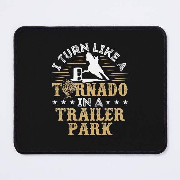 Item preview, Barrel Racing I Turn Like a Tornado In a Trailer Park designed and sold by jaygo.