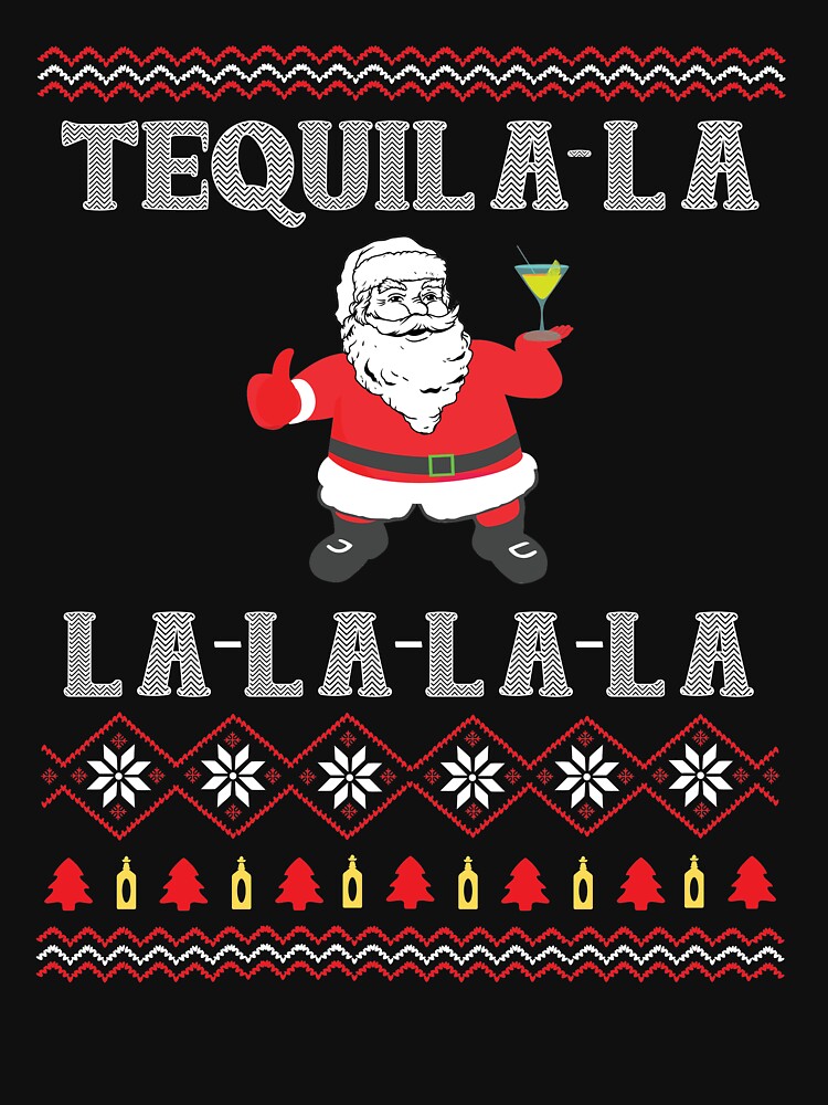 Tequila- La-La-La Funny Santa Ugly Christmas Tequila Xmas