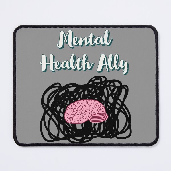 Item preview, Mental Health Ally designed and sold by DiddyH.