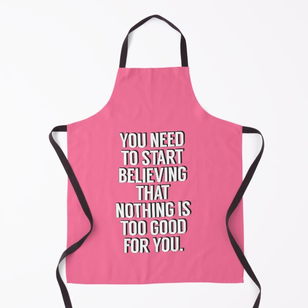 Item preview, You Need to Start Believing That Nothing is too good for you designed and sold by MotivatedType.