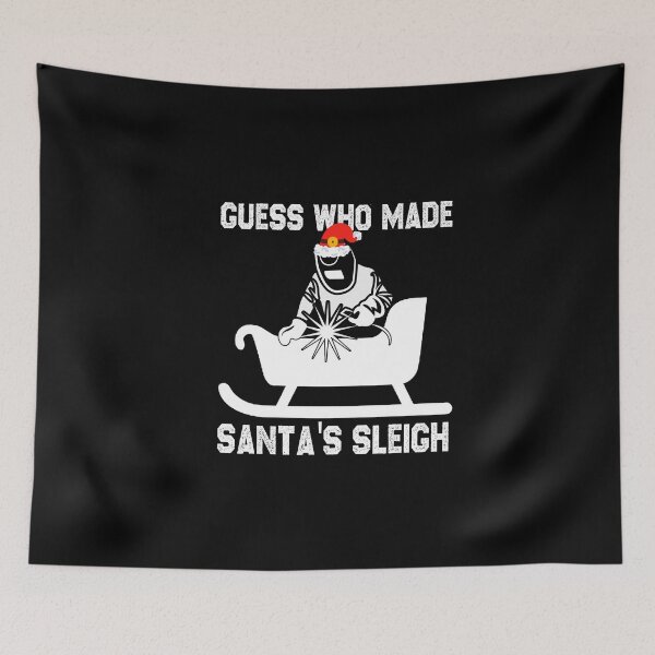 Item preview, welder guess who made santa's sleigh welding funny sarcastic offended saying gift   Birthday Meme Girlfriend boyfriend designed and sold by joygift369.