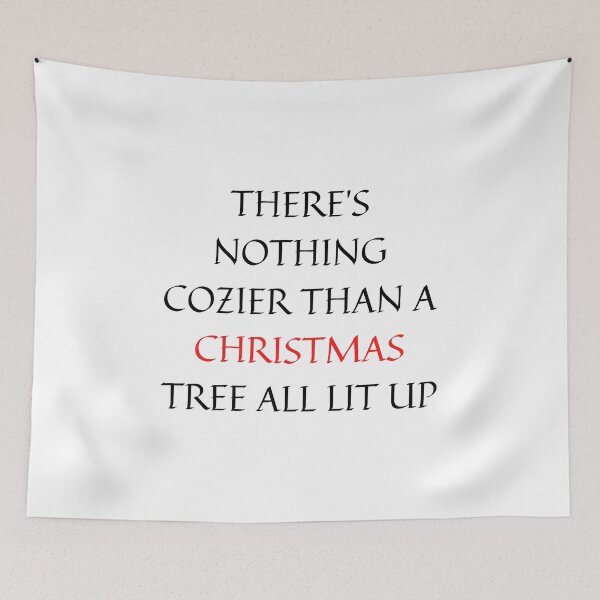 Item preview, There's Nothing Cozier Than A Christmas Tree All Lit Up designed and sold by RmeenaArt.