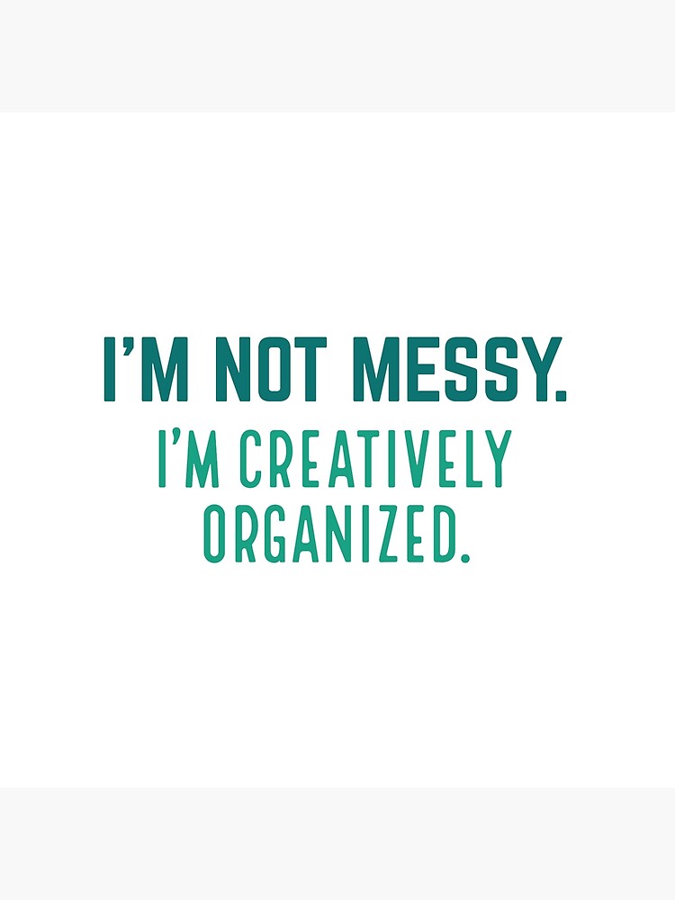 Thumbnail 4 of 4, Pillow, I’m Not Messy I’m Creatively Organized designed and sold by cherrific.