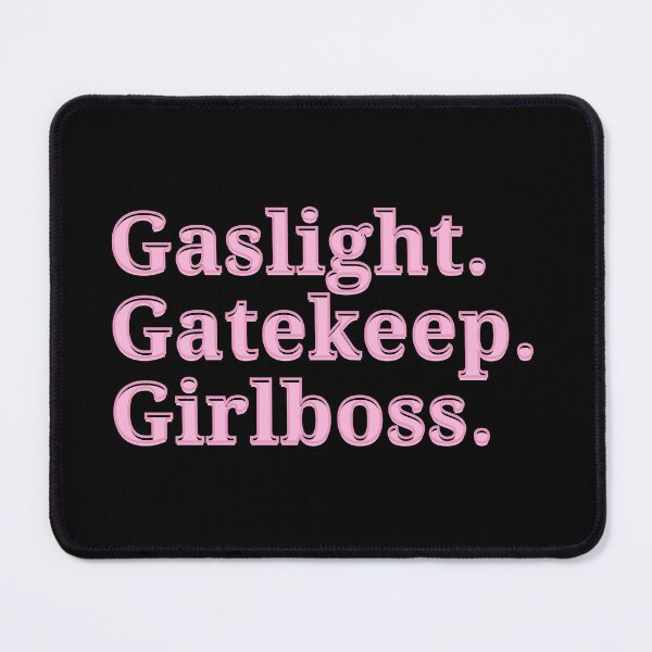 Item preview, gaslight gatekeep girlboss designed and sold by VAHPROD.
