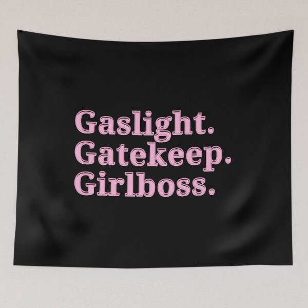Item preview, gaslight gatekeep girlboss designed and sold by VAHPROD.