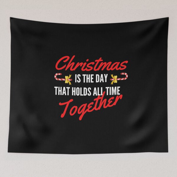 Item preview, Christmas Is The Day That Holds All Time Together designed and sold by RmeenaArt.