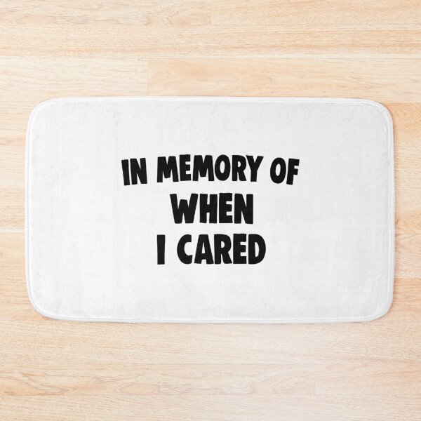 Item preview, In Memory Of When I Cared designed and sold by Bendthetrend.