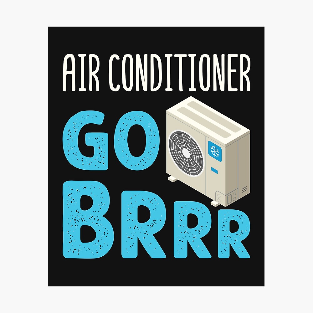 Funny HVAC Technician Air Conditioner Go Brrr Funny HVAC Technician Air Conditioner Go Brrr