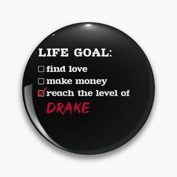 Item preview, Life goal - Drake designed and sold by 2Girls1Shirt.