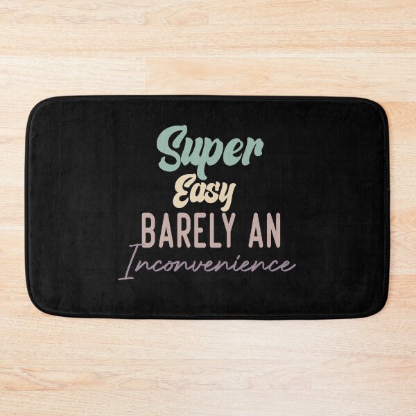 Item preview, Super EasyBarely An Inconvenience designed and sold by medbdj.