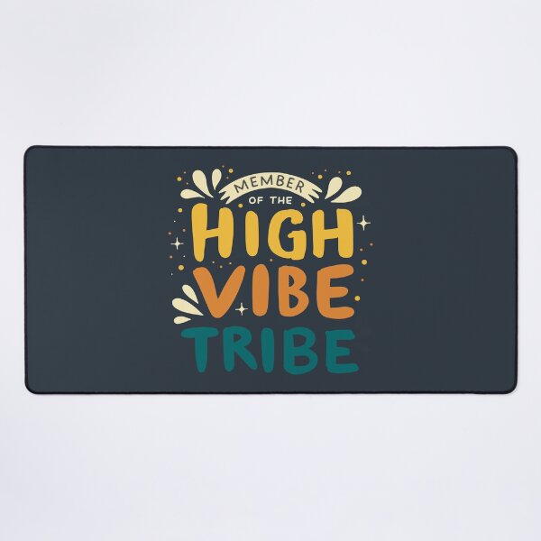 Member of the High Vibe Tribe Desk Mat