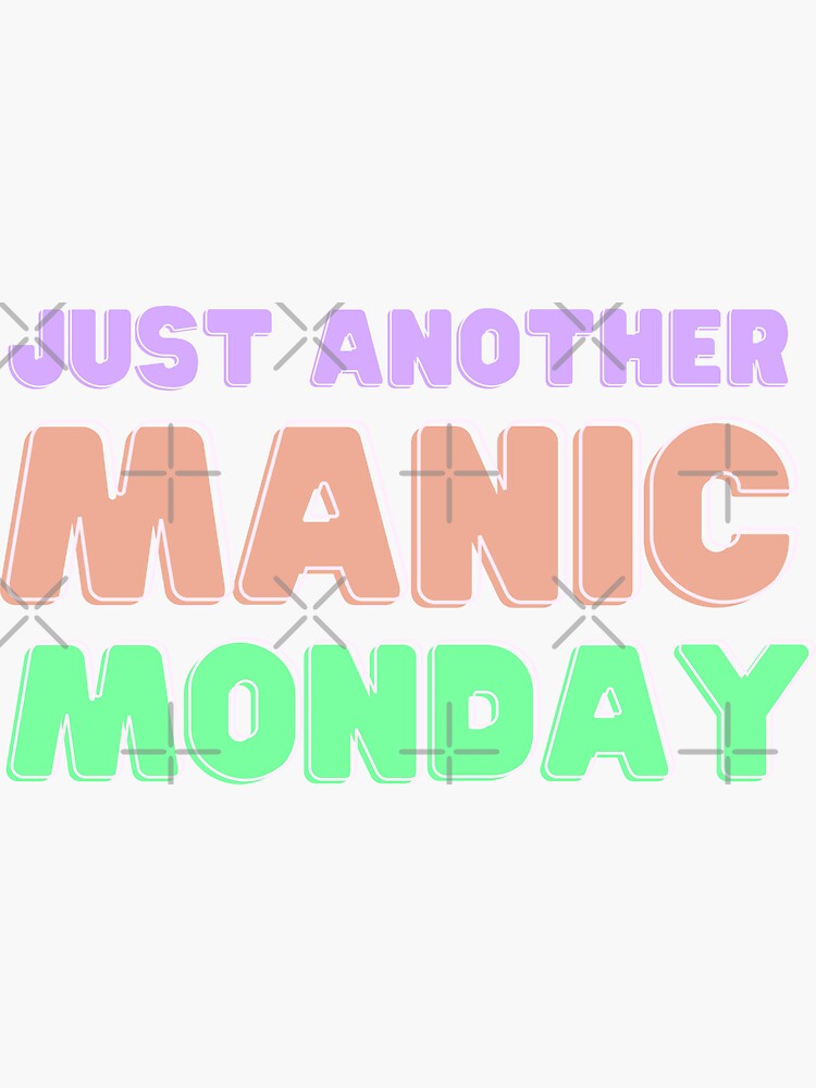 Just Another Manic Monday Sticker By Cyntheea Redbubble 2332