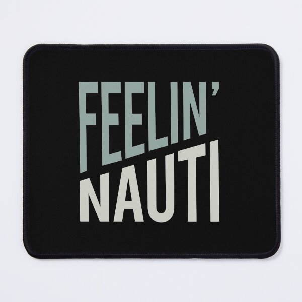 Item preview, Funny Boating Pun Feelin' Nauti designed and sold by whyitsme.