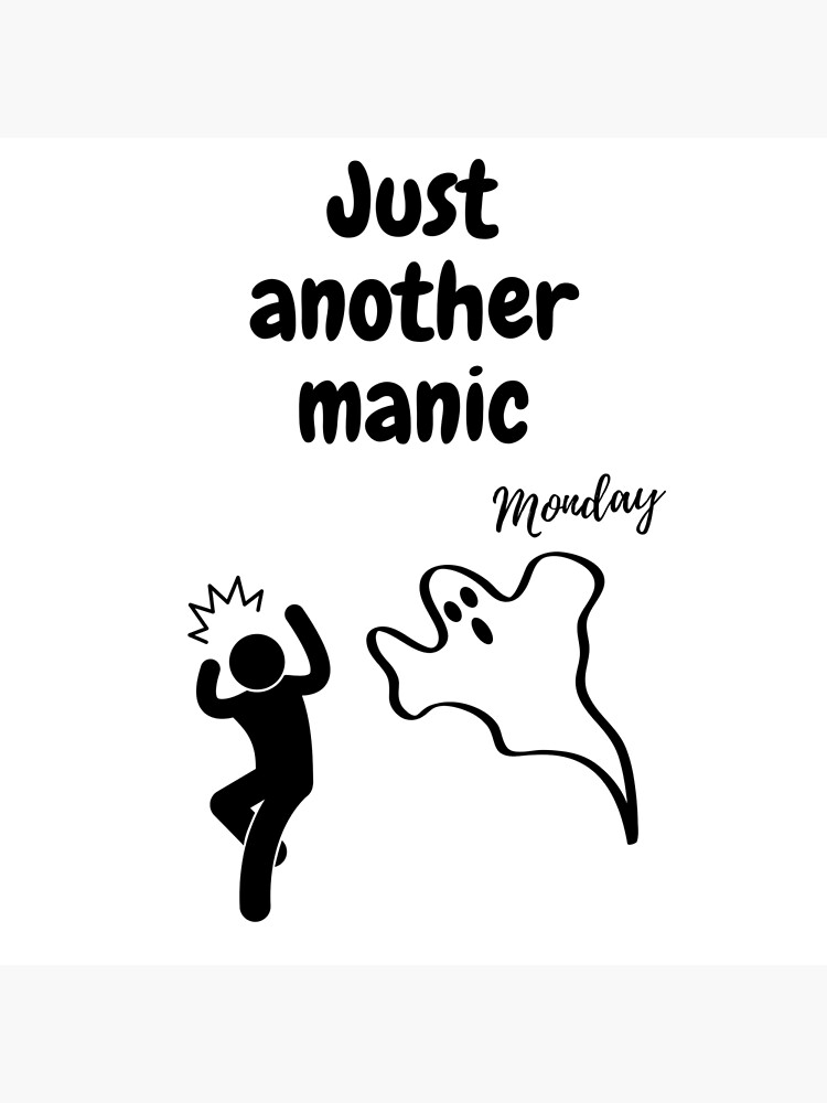 Just Another Manic Monday Poster For Sale By Areebloby1 Redbubble 4241