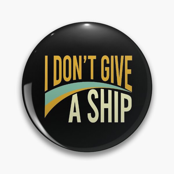 Item preview, Funny Boating Pun I Don't Give A Ship designed and sold by whyitsme.
