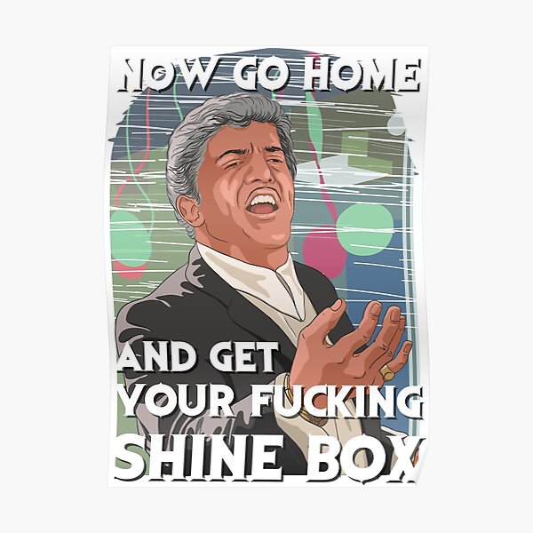 Go Home And Get Your Shinebox Poster By Balkanik Redbubble