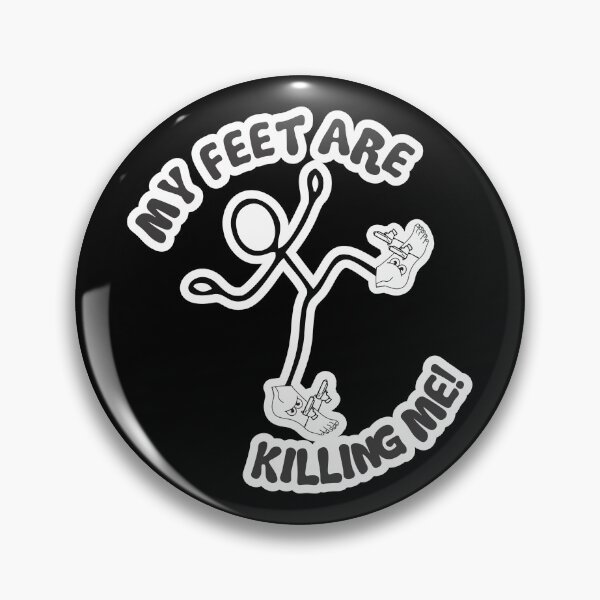 Item preview, MY FEET ARE K1LL1NG ME designed and sold by ThisGift.