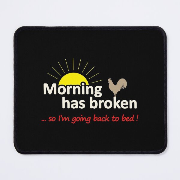 Item preview, Morning Has Broken - I'm Going Back To Bed designed and sold by SpoofTShirts.