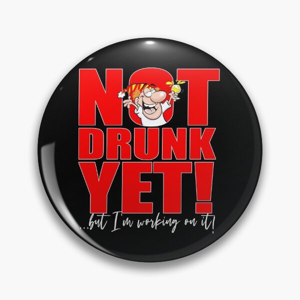 Item preview, Not Drunk Yet - but I'm working on it! designed and sold by jimbairn.