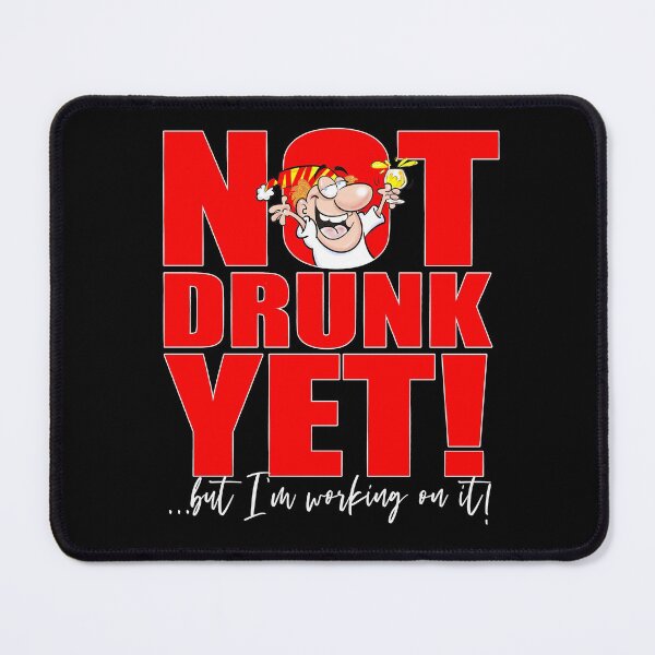 Item preview, Not Drunk Yet - but I'm working on it! designed and sold by jimbairn.