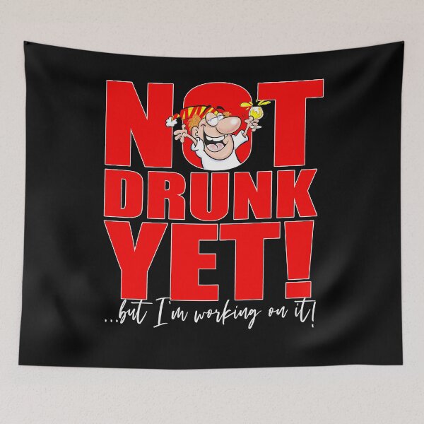 Item preview, Not Drunk Yet - but I'm working on it! designed and sold by jimbairn.