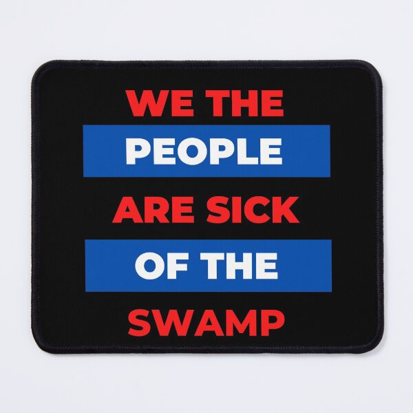 Item preview, We the People are Sick of the Swamp designed and sold by CulverCrafts.