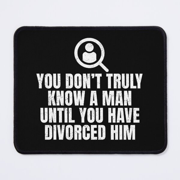Item preview, You Don't Truly Know A Man Until You Have Divorced Him designed and sold by robimerch.