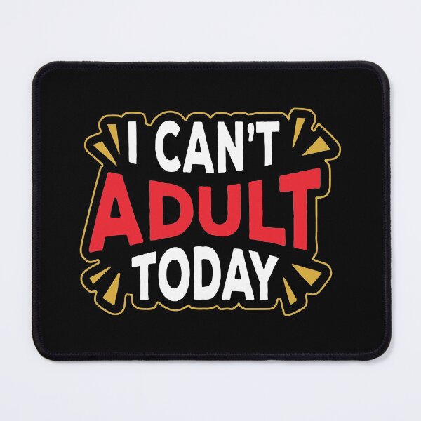 Item preview, I Can't Adult Today designed and sold by SpoofTShirts.