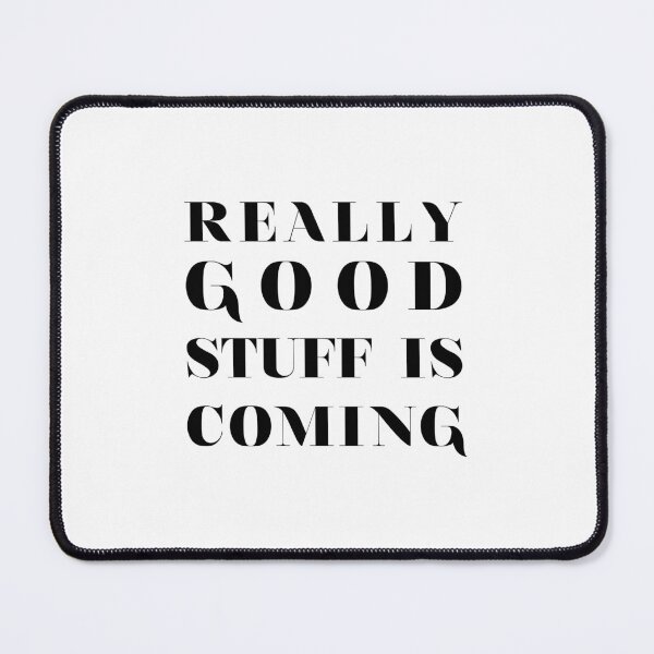 Item preview, Really Good Stuff Is Coming designed and sold by GirlGangPrints.